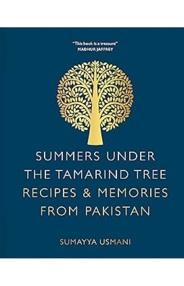 Summers Under the Tamarind Tree: Recipes and memories from Pakistan 